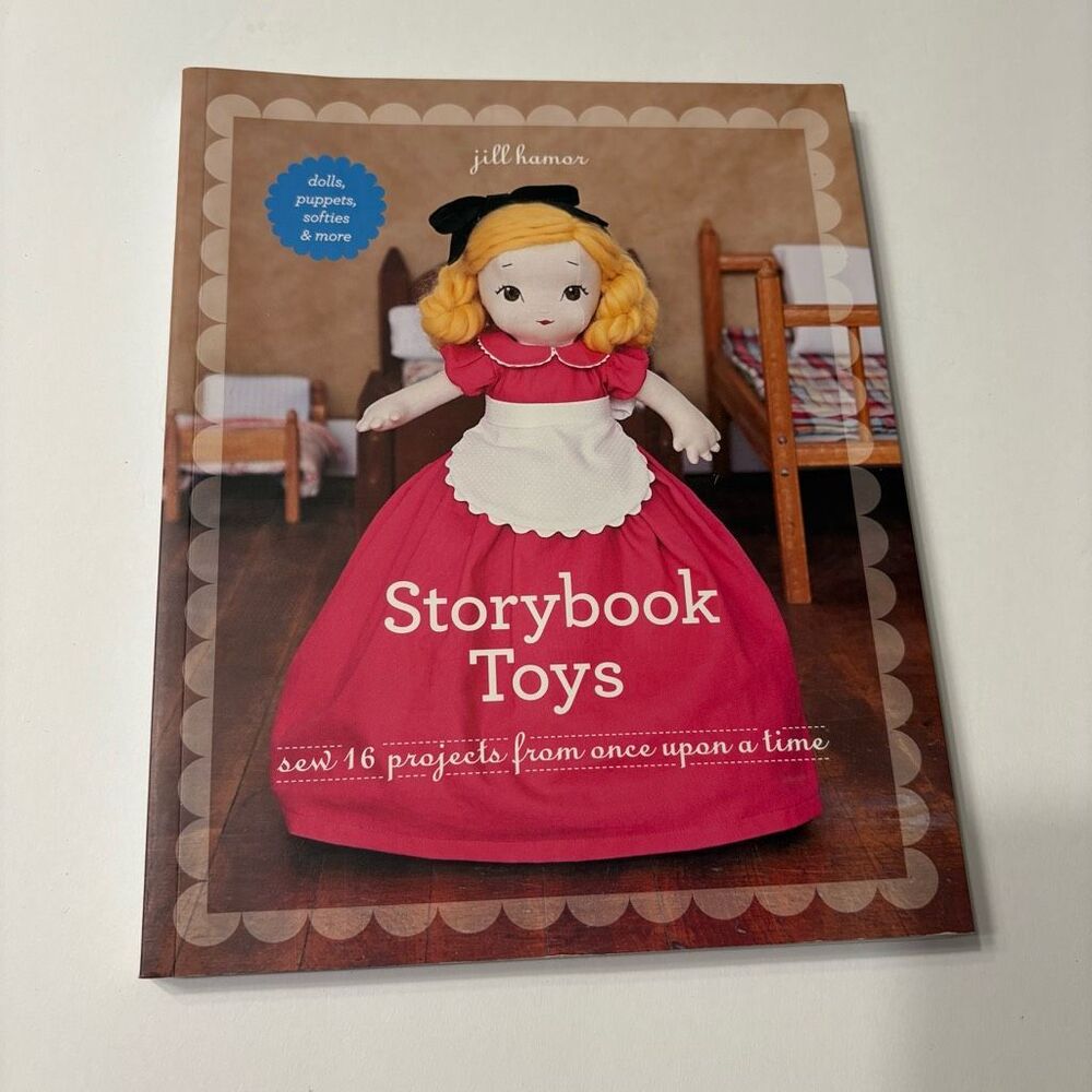 Storybook Toys Sew 16 Projects from Once Upon a Time Dolls, Puppets, Softies & M